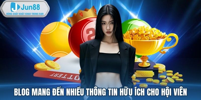 Blog mang đến nhiều thông tin hữu ích cho hội viên