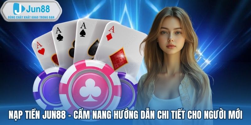 Nạp tiền Jun88